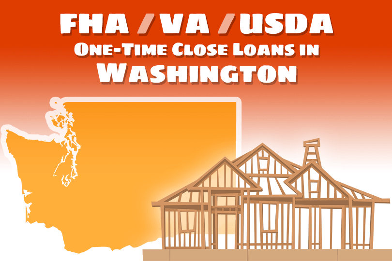 FHA / VA Construction Loan Options in Washington State